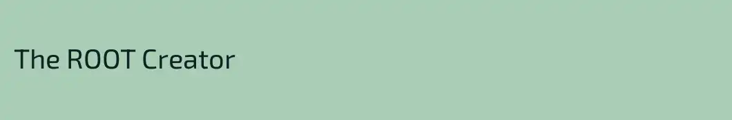The ROOT Creator